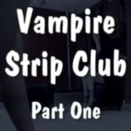 Vampire Strip Club Part One