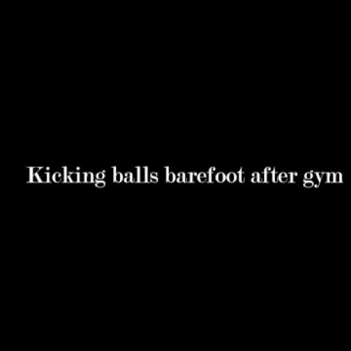 Kicking balls barefoot after gym (Ballbusting)