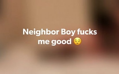 Neighbor fucks me good